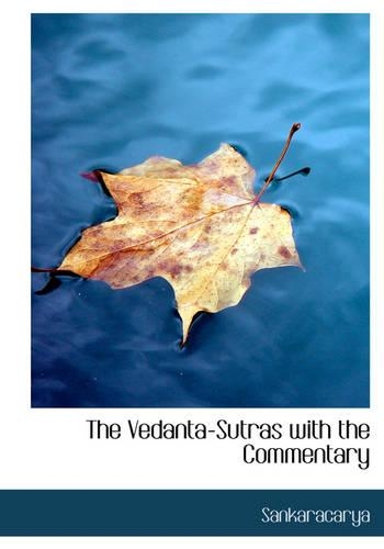 The Vedanta-Sutras with the Commentary