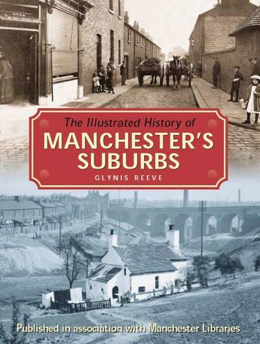The Illustrated History of Manchester's Suburbs