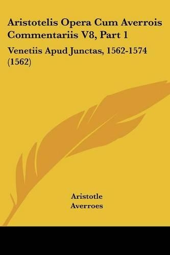 Aristotelis Opera Cum Averrois Commentariis V8, Part 1