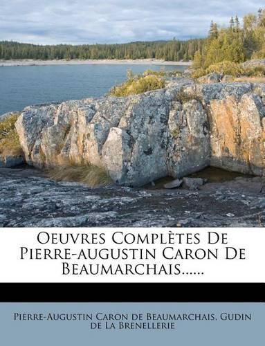 Oeuvres Completes de Pierre-Augustin Caron de Beaumarchais......