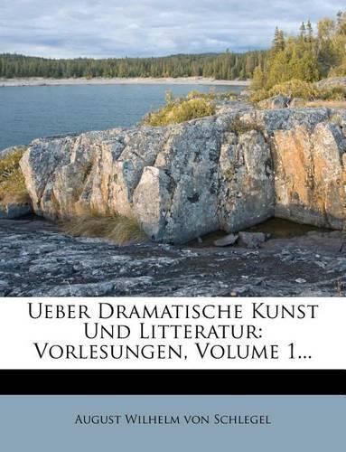 Ueber Dramatische Kunst Und Litteratur