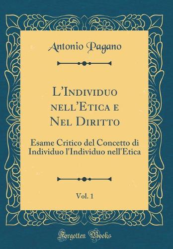 L'Individuo Nell'etica E Nel Diritto, Vol. 1