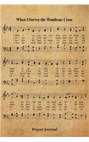 When I Survey The Wondrous Cross Hymn Prayer Journal