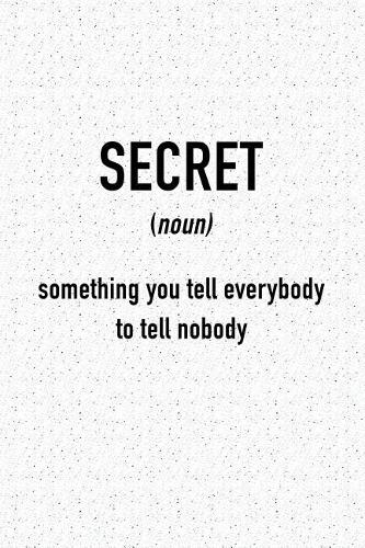 Secret Something You Tell Everybody to Tell Nobody