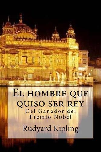 El Hombre Que Quiso Ser Rey