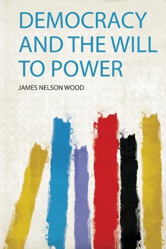 Democracy and the Will to Power