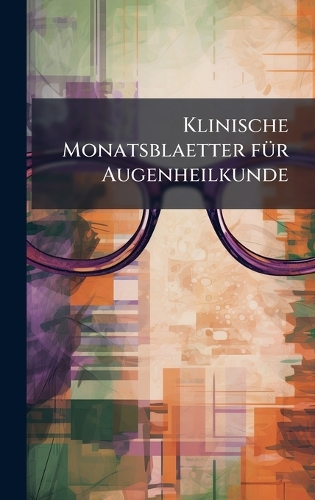 Klinische Monatsblaetter fÃ1/4r Augenheilkunde