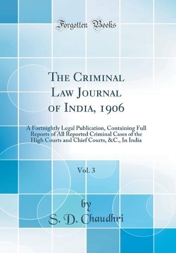 The Criminal Law Journal of India, 1906, Vol. 3