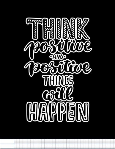 Think Positive And Positive things Will Happen