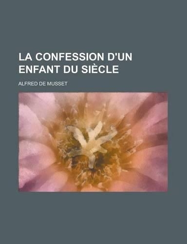 La Confession D'Un Enfant Du Siecle