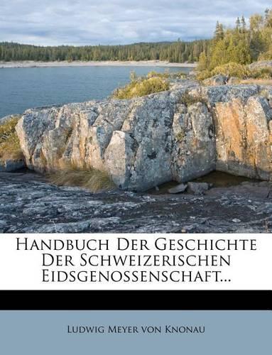 Handbuch Der Geschichte Der Schweizerischen Eidsgenossenschaft...