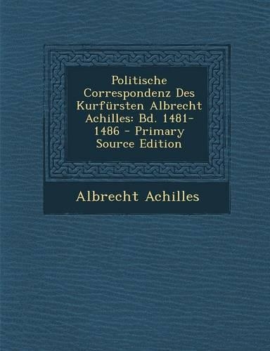 Politische Correspondenz Des Kurfursten Albrecht Achilles