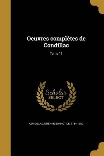 Oeuvres complètes de Condillac; Tome 11: (French)
