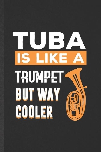 Tuba Is Like a Trumpet but Way Cooler