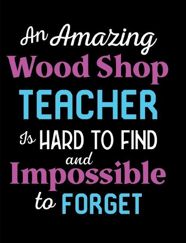 An Amazing Wood Shop Teacher Is Hard To Find And Impossible To Forget