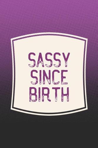 Sassy Since Birth