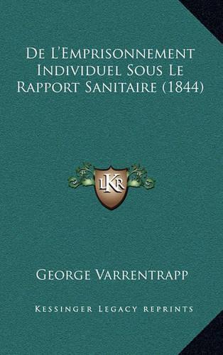 De L'Emprisonnement Individuel Sous Le Rapport Sanitaire (1844)