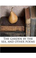 The Garden by the Sea, and Other Poems