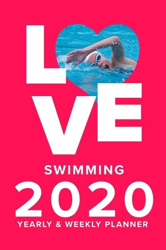 Love Swimming 2020 Yearly And Weekly Planner
