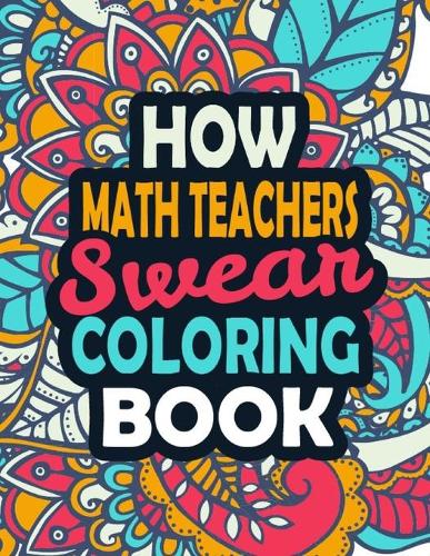 How Math Teachers Swear Coloring Book