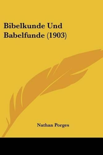Bibelkunde Und Babelfunde (1903)
