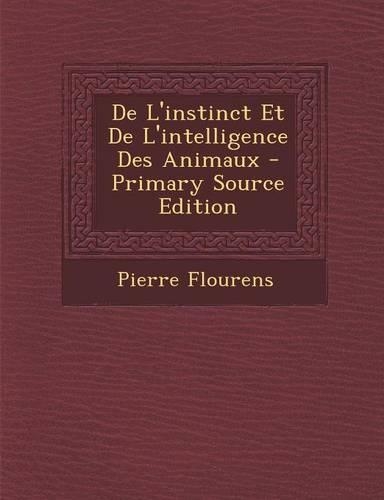 de l'Instinct Et de l'Intelligence Des Animaux