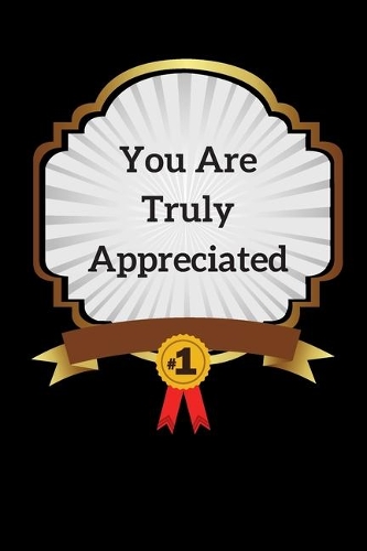 You Are Truly Appreciated