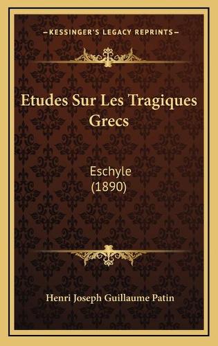 Etudes Sur Les Tragiques Grecs