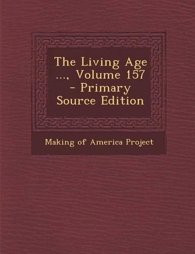 The Living Age ..., Volume 157