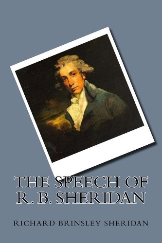 The Speech of R. B. Sheridan