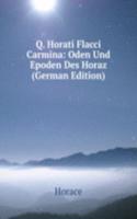 Q. Horati Flacci Carmina: Oden Und Epoden Des Horaz (German Edition)