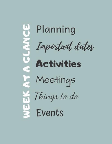 WEEK AT A GLANCE - Planning, Important dates, Activities, Meetings, Things To Do, Events