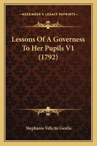 Lessons Of A Governess To Her Pupils V1 (1792)