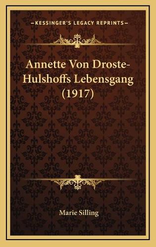 Annette Von Droste-Hulshoffs Lebensgang (1917)