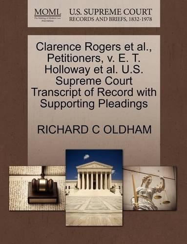 Clarence Rogers Et Al., Petitioners, V. E. T. Holloway Et Al. U.S. Supreme Court Transcript of Record with Supporting Pleadings