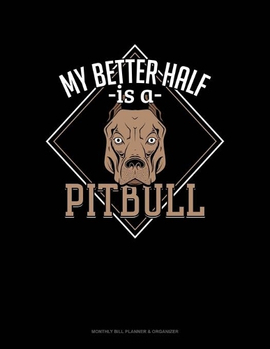 My Better Half Is A Pitbull