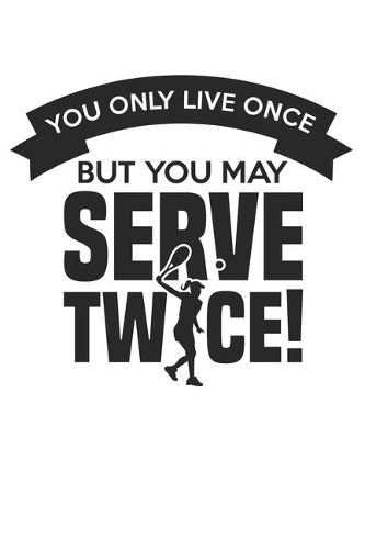 You only live once - but you may serve twice