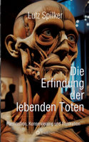 Die Erfindung der lebenden Toten
