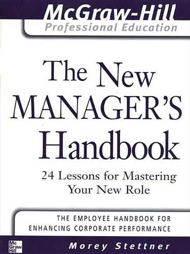 New Manager's Handbook, The: 24 Lessons for Mastering Your New Role