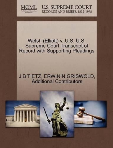 Welsh (Elliott) V. U.S. U.S. Supreme Court Transcript of Record with Supporting Pleadings