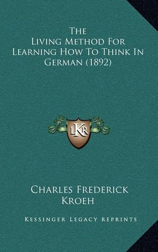 The Living Method for Learning How to Think in German (1892)