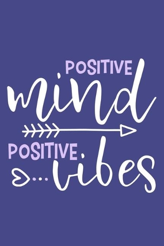 Positive Mind Positive Vibes