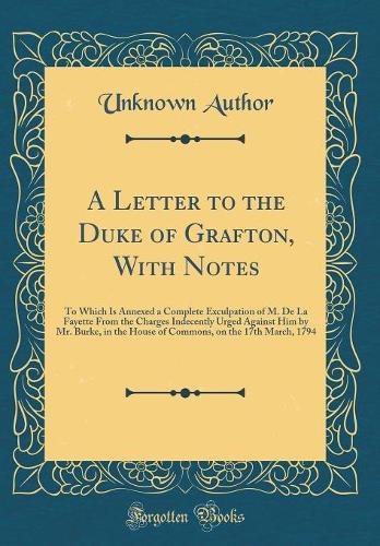 A Letter to the Duke of Grafton, with Notes