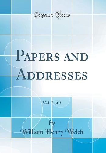 Papers and Addresses, Vol. 3 of 3 (Classic Reprint)