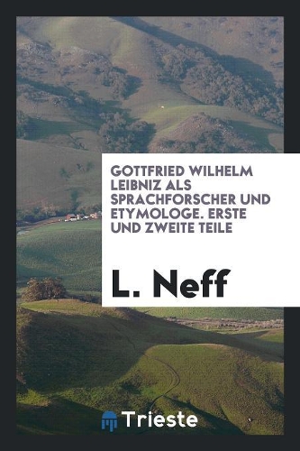 Gottfried Wilhelm Leibniz ALS Sprachforscher Und Etymologe