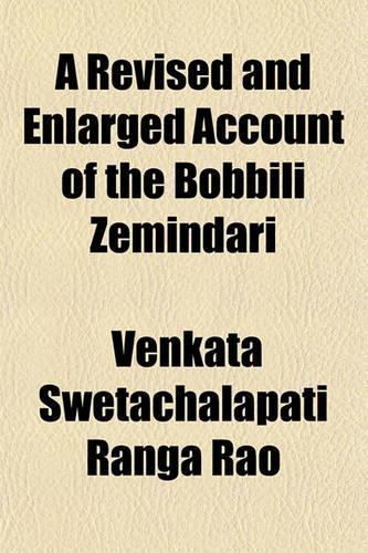 A Revised and Enlarged Account of the Bobbili Zemindari