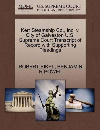 Kerr Steamship Co., Inc. V. City of Galveston U.S. Supreme Court Transcript of Record with Supporting Pleadings