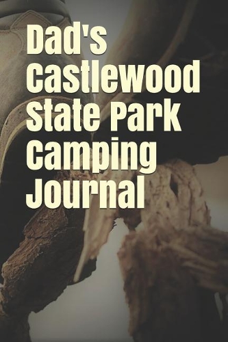 Dad's Castlewood State Park Camping Journal