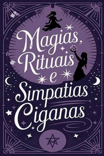 Magias, Rituais e Simpatias Ciganas