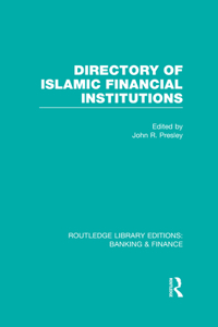 Directory Of Islamic Financial Institutions (Rle: Banking & Finance)